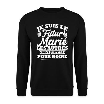 Futur marié / les autres sont juste la pour boire - Sweat-shirt Unisexe - noir - Devant - Alina (178cm) & Michal (187cm)