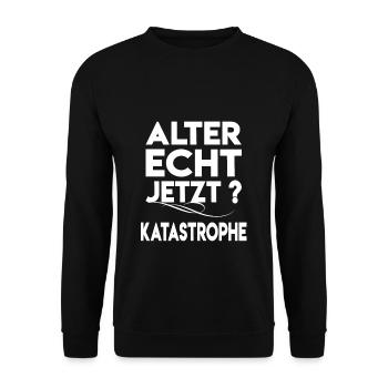 Alter Katastrophe Lustiger Katastrophe Spruch - Unisex Pullover - Schwarz - Vorne - Alina (178cm) & Michal (187cm)