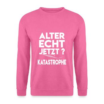 Alter Katastrophe Lustiger Katastrophe Spruch - Unisex Pullover - Pink - Vorne
