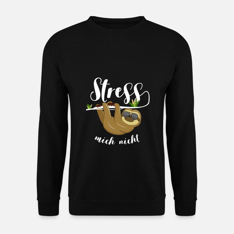 Stress mich nicht Humor Faultier Sprüche Hetze - Unisex Pullover - Schwarz