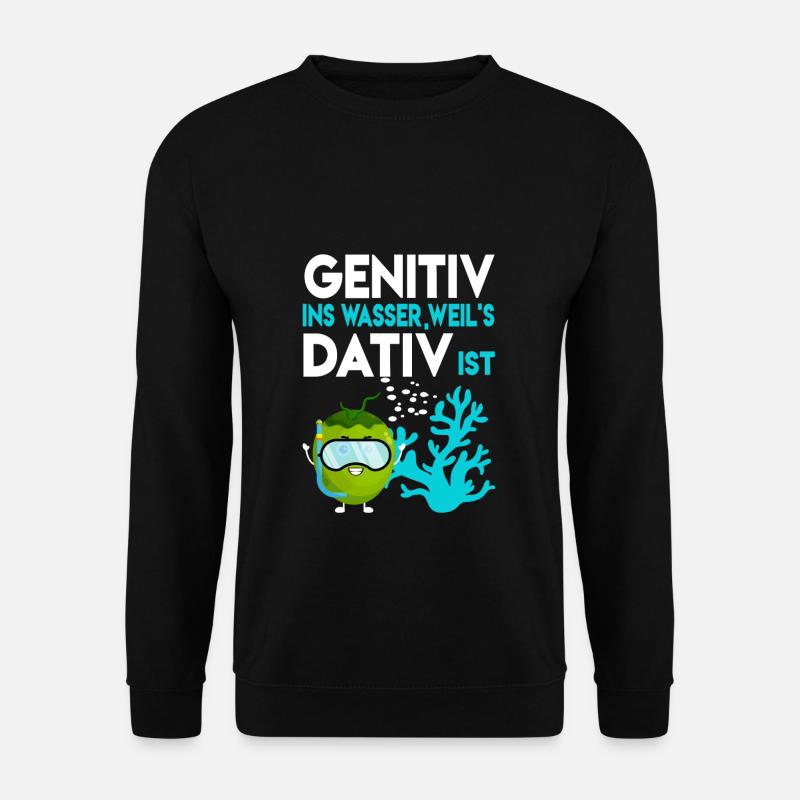 Genitiv ins Wasser weil es Dativ ist Deutschlehrer - Unisex Pullover - Schwarz