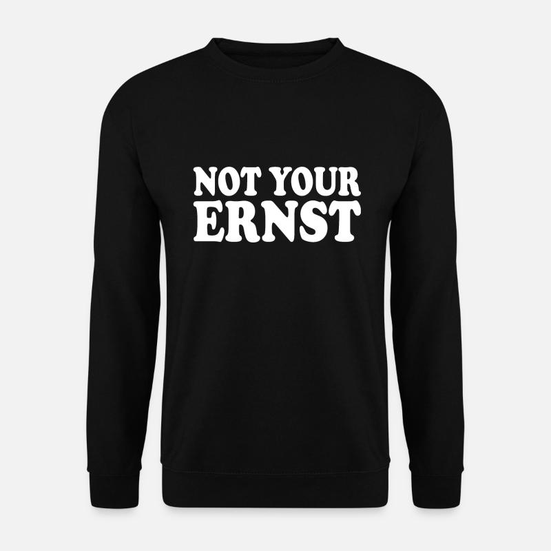 Not your ernst - Unisex Pullover - Schwarz