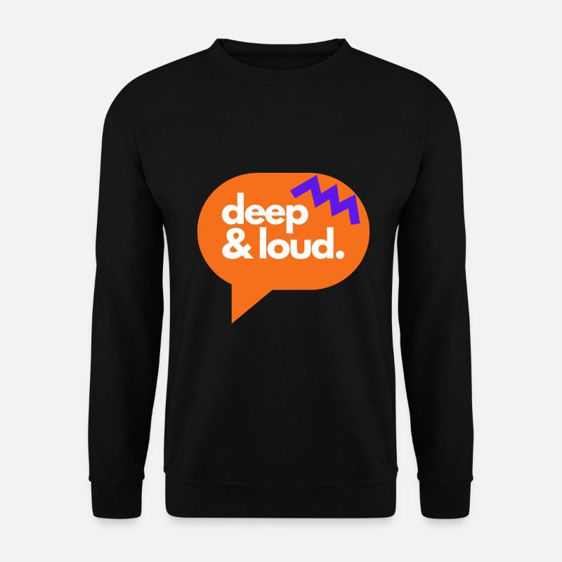 deep & loud - Unisex Sweatshirt - black