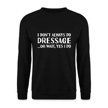 Rider I Don't Always Do Dressage - Unisex Sweatshirt - black - Front - Alina (178cm) & Michal (187cm)