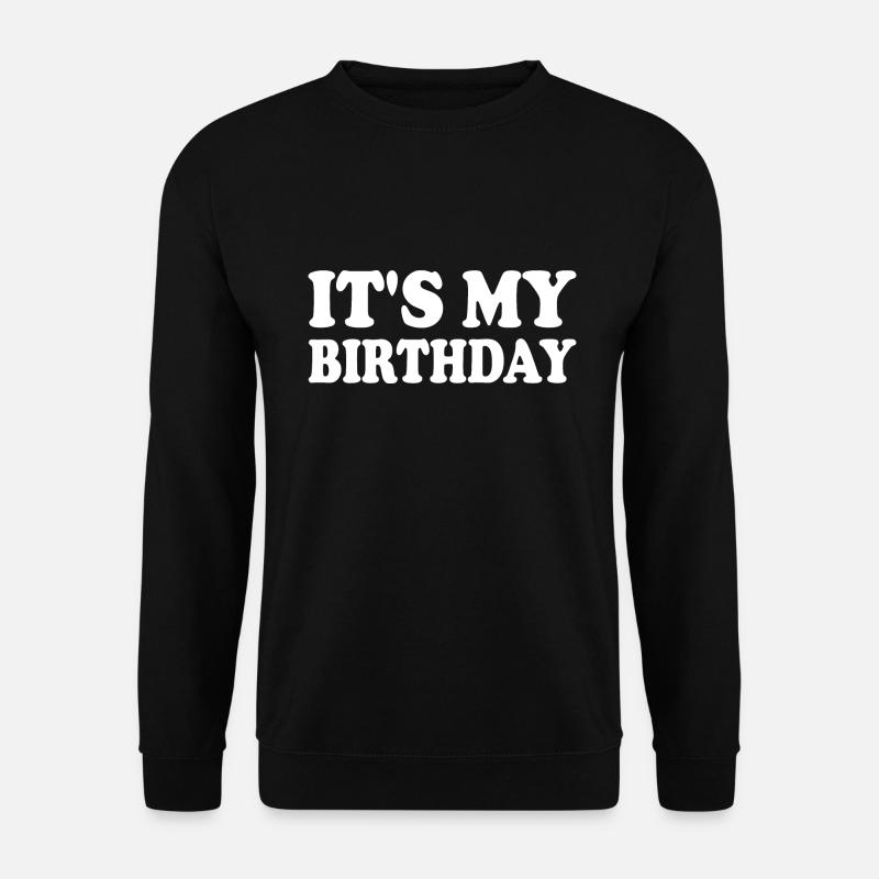 It's my birthday - Unisex Sweatshirt - black