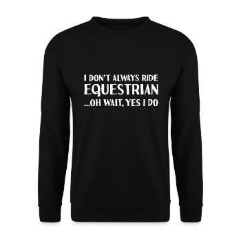 Sport I Don't Always Ride Equestrian - Unisex Sweatshirt - black - Front - Alina (178cm) & Michal (187cm)
