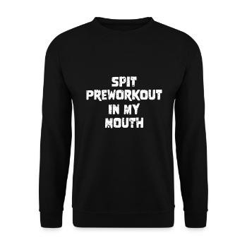 Spit Preworkout In My Mouth - Unisex Pullover - Schwarz - Vorne - Alina (178cm) & Michal (187cm)