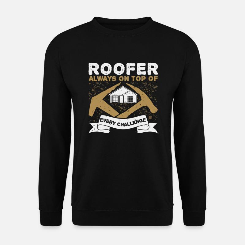 Funny Roofer Carpenter Craftsman - Unisex Sweatshirt - black