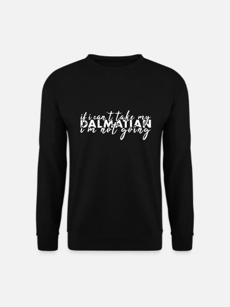 Take My Dalmatian I'm Not Going - Unisex Pullover - Schwarz