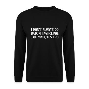 Baton Twirler I Don't Always Dance Baton Twirling - Unisex Pullover - Schwarz - Vorne - Alina (178cm) & Michal (187cm)