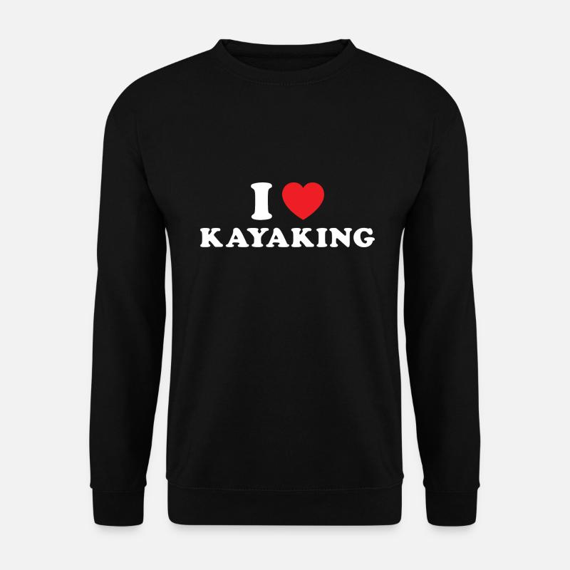 Kayaker I Love Kayaking - Unisex Sweatshirt - black