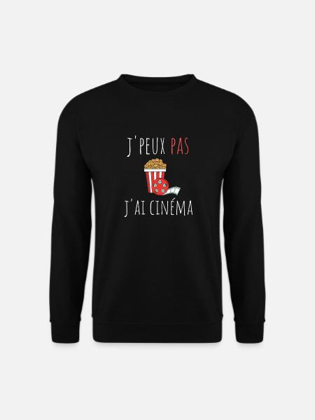 j'peux pas j'ai cinéma cadeau anniversaire humour - Sweat-shirt Unisexe - noir