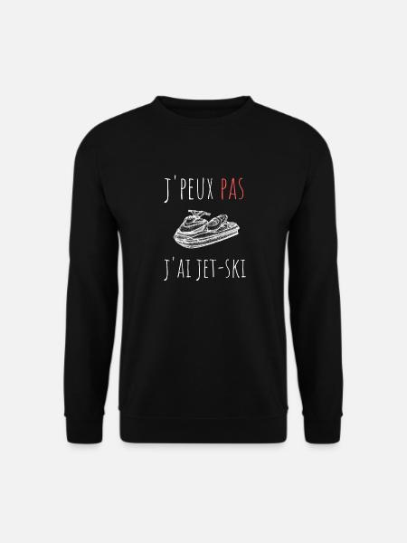 j'peux pas j'ai jet ski cadeau anniversaire humour - Sweat-shirt Unisexe - noir