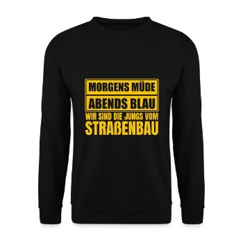 Morgens Müde Abends Blau Straßenbau - Unisex Pullover - Schwarz - Vorne - Alina (178cm) & Michal (187cm)