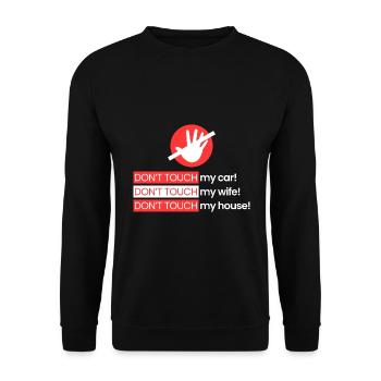Don't touch my car, my wife, my house - Unisex Sweatshirt - black - Front - Alina (178cm) & Michal (187cm)