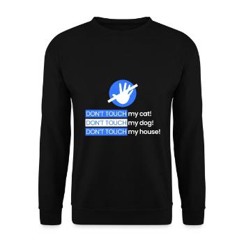 Don't touch my cat, my dog, my house - Unisex Sweatshirt - black - Front - Alina (178cm) & Michal (187cm)