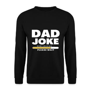 Dad Joke loading Soyez la chemise de papa Idée cadeau - Sweat-shirt Unisexe - noir - Devant - Alina (178cm) & Michal (187cm)