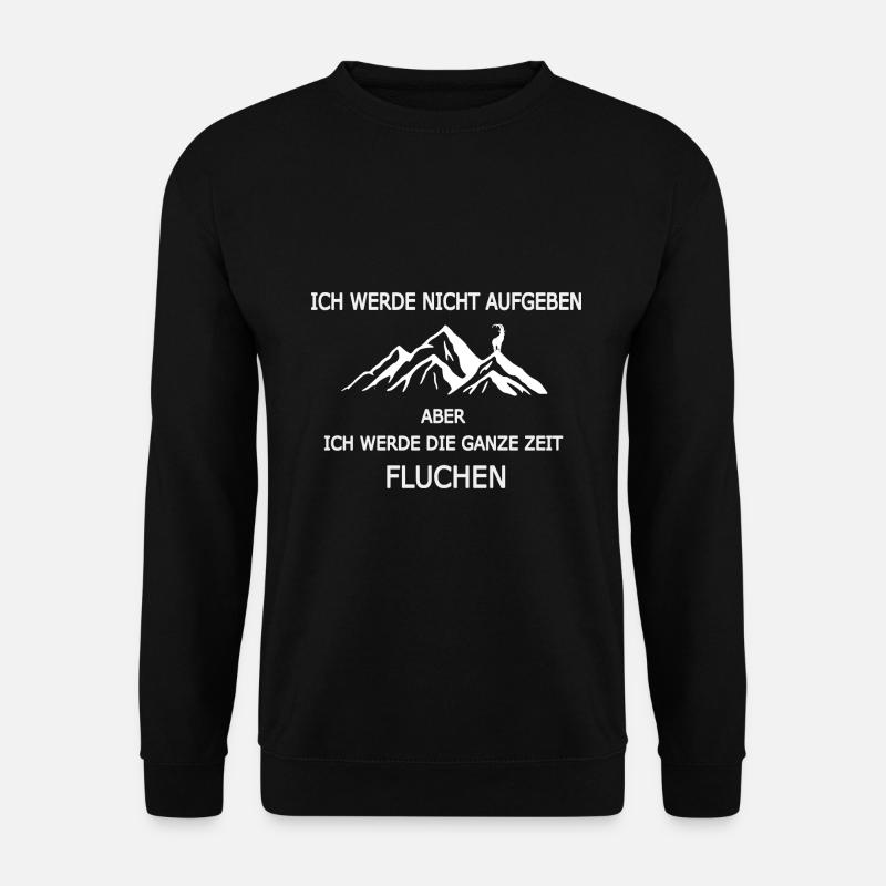 Spruch Ich werde nicht aufgeben für Wanderer - Unisex Pullover - Schwarz