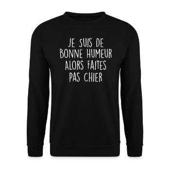 Je Suis De Bonne Humeur Alors Faites Pas Chier - Sweat-shirt Unisexe - noir - Devant - Alina (178cm) & Michal (187cm)
