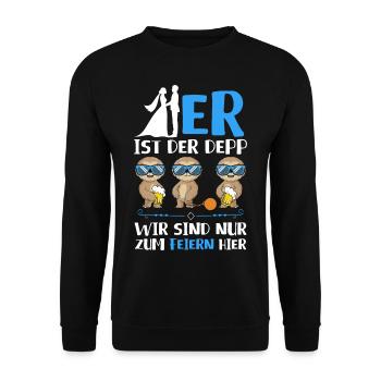Er ist der Depp wir sind nur zum Saufen hier - Unisex Pullover - Schwarz - Vorne - Alina (178cm) & Michal (187cm)