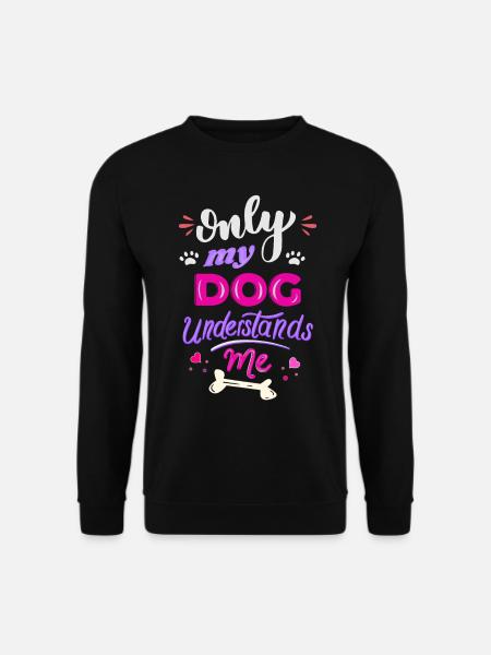 Nur Mein Hund Versteht Mich Lustiger Hundespruch - Unisex Pullover - Schwarz