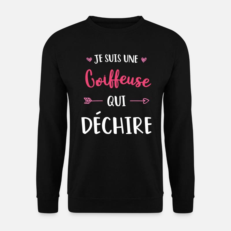 Je Suis Une Coiffeuse Qui Déchire - Sweat-shirt Unisexe - noir