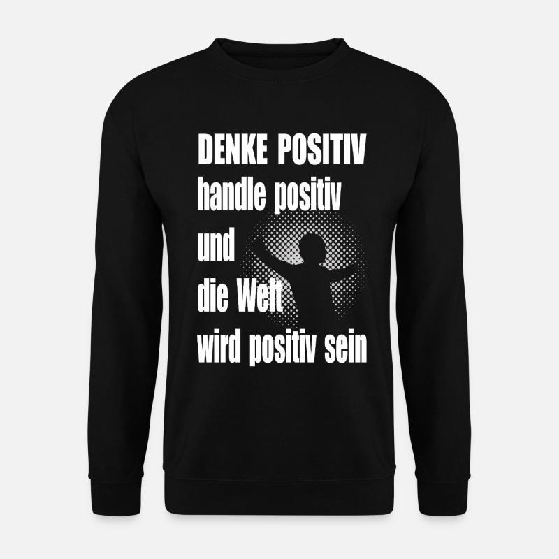 Positiv Denken Motivationsspruch Mann - Unisex Pullover - Schwarz