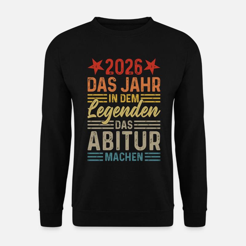2026 Das Jahr in dem Legenden das Abitur machen - Unisex Pullover - Schwarz