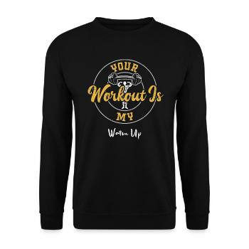 Your Workout Is My Warm Up - Gym - Unisex Pullover - Schwarz - Vorne - Alina (178cm) & Michal (187cm)