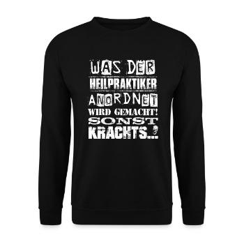 Beruf - Was der Heilpraktiker anordnet, wird... - Unisex Pullover - Schwarz - Vorne - Alina (178cm) & Michal (187cm)