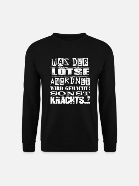 Beruf - Was der Lotse anordnet, wird gemacht - Unisex Pullover - Schwarz