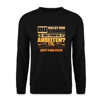 Einmal mit Profis Arbeiten Lustiger Spruch - Unisex Pullover - Schwarz - Vorne - Alina (178cm) & Michal (187cm)