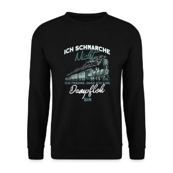 Schnarche Nicht Träume Dampflok Lokomotive Spruch - Unisex Pullover - Schwarz - Vorne - Alina (178cm) & Michal (187cm)