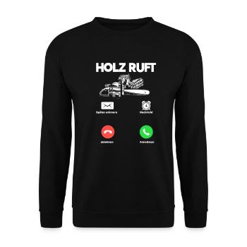 Holz Ruft An Holzarbeiter Anruf Geschenk - Unisex Pullover - Schwarz - Vorne - Alina (178cm) & Michal (187cm)