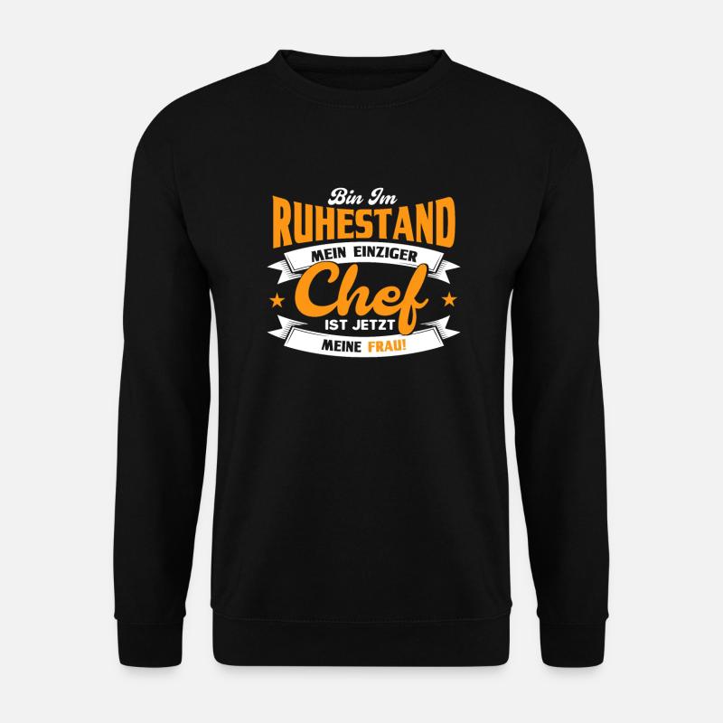 Bin Im Ruhestand Mein Einziger Chef Ist Meine Frau - Unisex Pullover - Schwarz