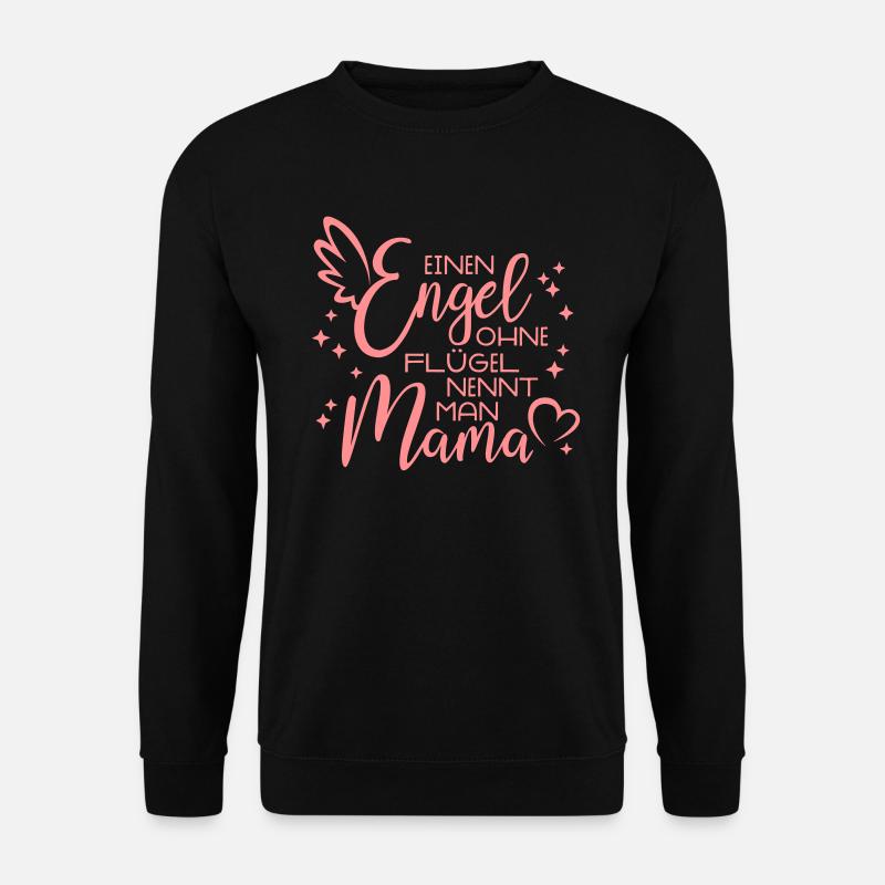 Engel ohne Flügel nennt man Mama - Muttertag - Unisex Pullover - Schwarz