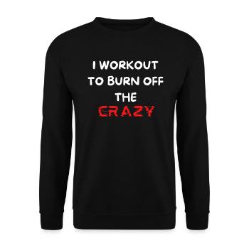 I workout to burn off the crazy - Unisex Sweatshirt - black - Front - Alina (178cm) & Michal (187cm)