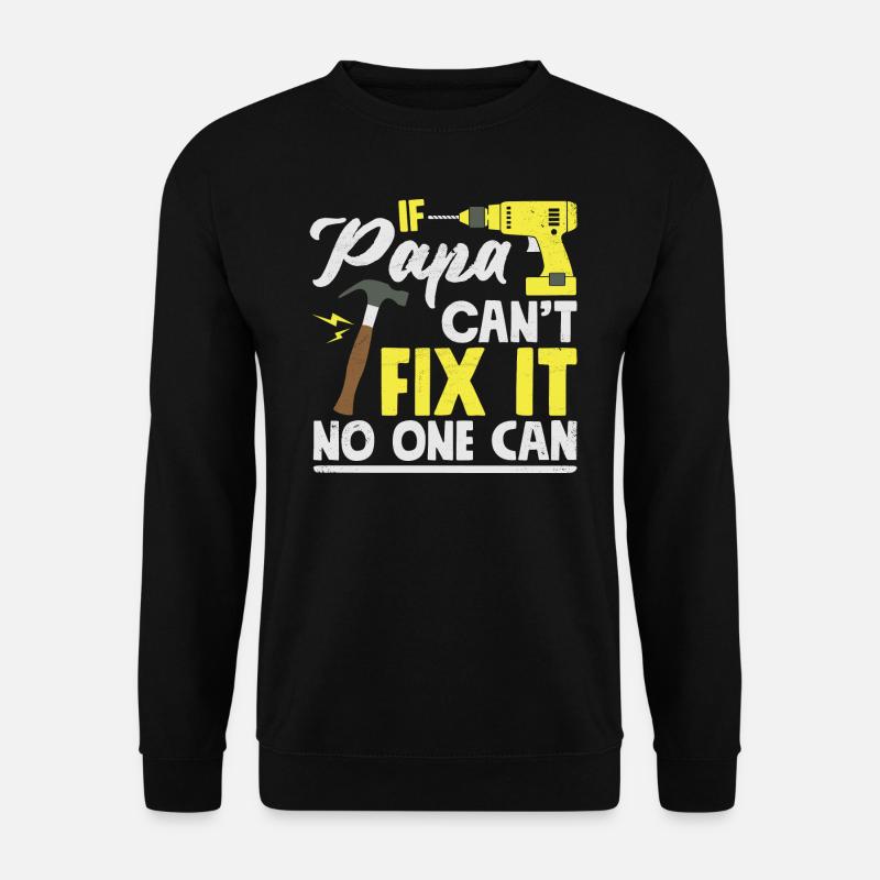 If Papa Can't Fix it no one can vatertag geschenk - Unisex Pullover - Schwarz