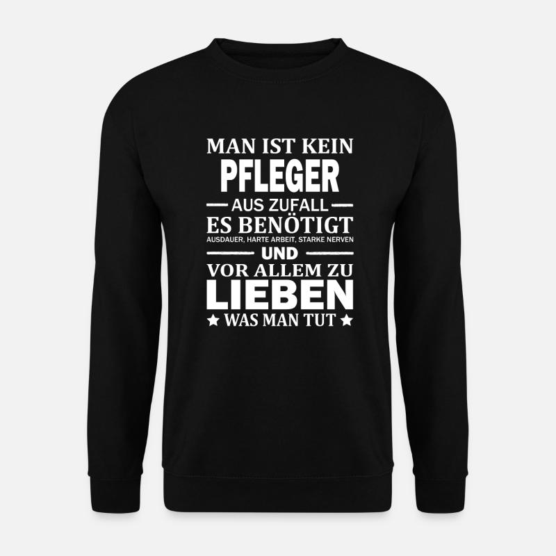 Man Ist Kein Pfleger Aus Zufall Pflege Pflegekraft - Unisex Pullover - Schwarz