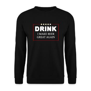 Drink I Make Beer Great Again Funny Political - Unisex Sweatshirt - black - Front - Alina (178cm) & Michal (187cm)