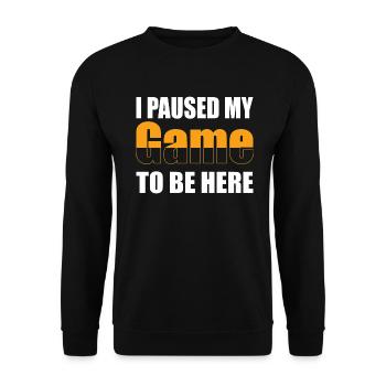 I paused my game to be here - Unisex Pullover - Schwarz - Vorne - Alina (178cm) & Michal (187cm)