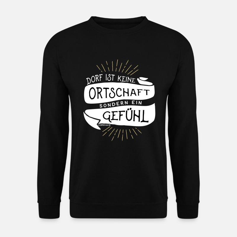 Dorf ist kein Ort sondern ein Gefühl - Unisex Pullover - Schwarz