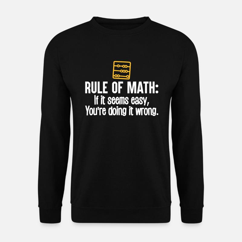 Funny Math - rule of math - Unisex Pullover - Schwarz