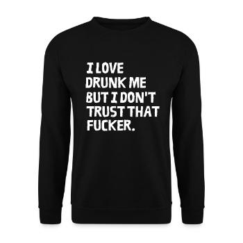 I Love Drunk Me But I Don't Trust That Fucker - Unisex Sweatshirt - black - Front - Alina (178cm) & Michal (187cm)