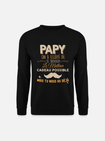Mon Papy A Les Meilleurs Cadeau Du Monde...Nous ! - Sweat-shirt Unisexe - noir