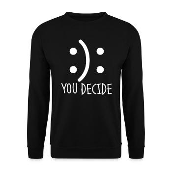 You Decide.Decisions.Happiness.Choice.Motivational - Unisex Sweatshirt - black - Front - Alina (178cm) & Michal (187cm)