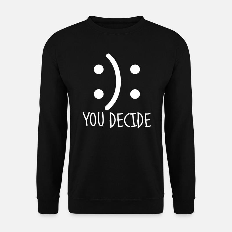 Sie entscheiden.Entscheidungen.Happiness.Choice.Motivational - Unisex Pullover - Schwarz
