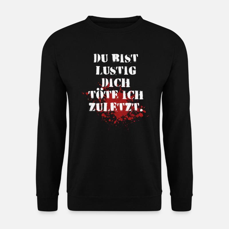 Dich töte ich zuletzt. - Unisex Pullover - Schwarz