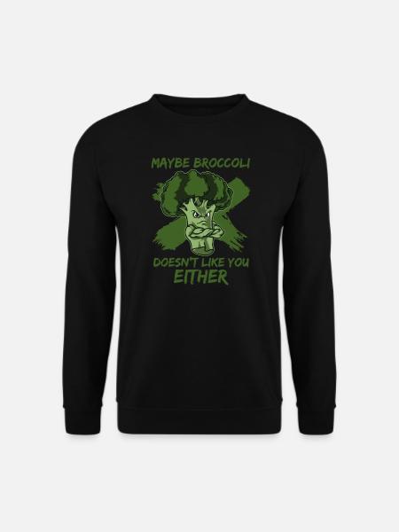 Maybe Broccoli Doesn't Like You Either - Unisex Pullover - Schwarz