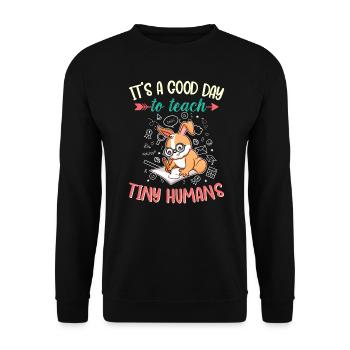 Good Day To Teach Tiny Humans Elementary Teacher - Unisex Pullover - Schwarz - Vorne - Alina (178cm) & Michal (187cm)